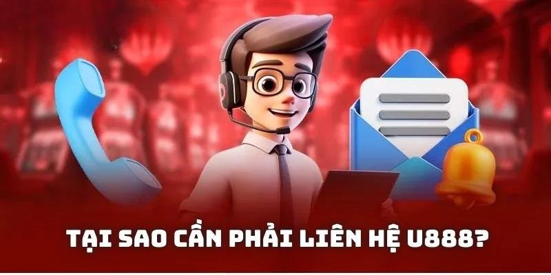 Nhiều lý do để hội viên tiến hành liên hệ tới U888