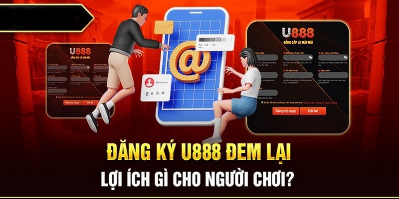 Đăng ký U888 tham gia chơi tại nhà cái uy tín