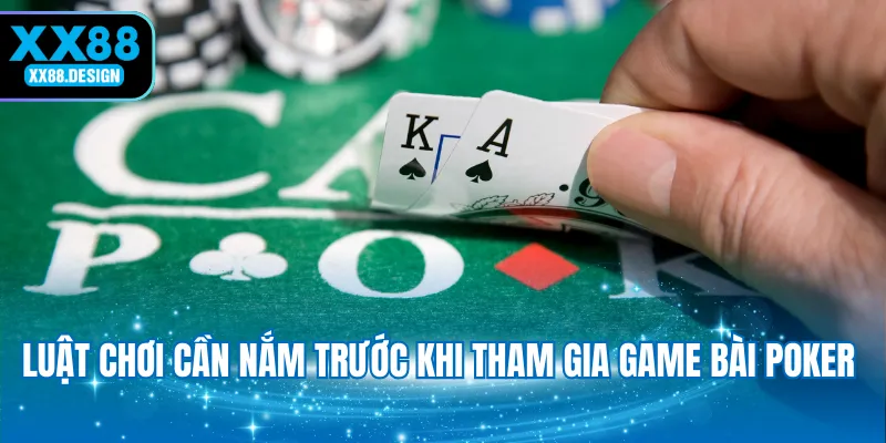luat-choi-can-nam-truoc-khi-tham-gia-game-bai-poker